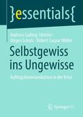 Galling-Stiehler / Schulz / Müller |  Selbstgewiss ins Ungewisse | Buch |  Sack Fachmedien