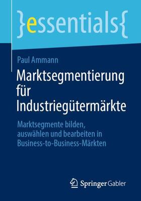 Ammann | Marktsegmentierung für Industriegütermärkte | Buch | 978-3-658-35632-3 | sack.de