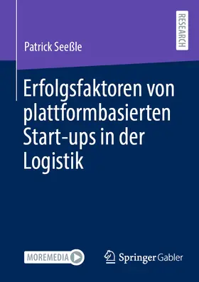 Seeßle |  Erfolgsfaktoren von plattformbasierten Start-ups in der Logistik | Buch |  Sack Fachmedien