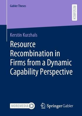 Kurzhals | Resource Recombination in Firms from a Dynamic Capability Perspective | Buch | 978-3-658-35665-1 | sack.de