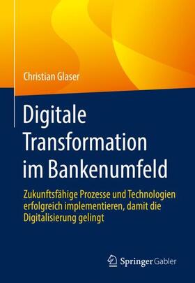 Glaser | Digitale Transformation im Bankenumfeld | Buch | 978-3-658-35704-7 | sack.de