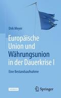 Meyer |  Europäische Union und Währungsunion in der Dauerkrise I | Buch |  Sack Fachmedien