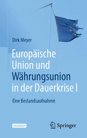 Meyer | Europäische Union und Währungsunion in der Dauerkrise I | E-Book | sack.de