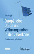 Meyer |  Europäische Union und Währungsunion in der Dauerkrise I | eBook | Sack Fachmedien