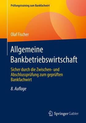 Fischer | Allgemeine Bankbetriebswirtschaft | Buch | 978-3-658-35735-1 | sack.de