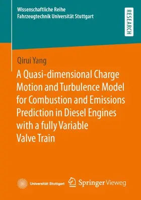 Yang |  A Quasi-dimensional Charge Motion and Turbulence Model for Combustion and Emissions Prediction in Diesel Engines with a fully Variable Valve Train | Buch |  Sack Fachmedien