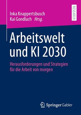 Gondlach / Knappertsbusch |  Arbeitswelt und KI 2030 | Buch |  Sack Fachmedien