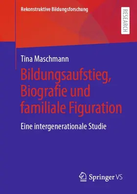 Maschmann |  Bildungsaufstieg, Biografie und familiale Figuration | Buch |  Sack Fachmedien