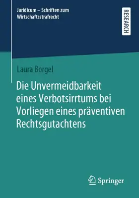 Borgel |  Die Unvermeidbarkeit eines Verbotsirrtums bei Vorliegen eines präventiven Rechtsgutachtens | Buch |  Sack Fachmedien