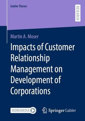 Moser | Impacts of Customer Relationship Management on Development of Corporations | Buch | sack.de