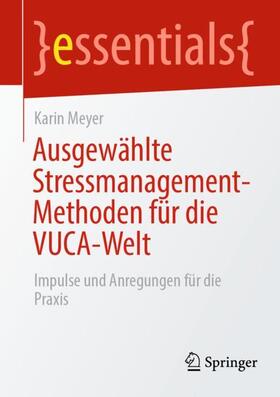 Meyer | Ausgewählte Stressmanagement-Methoden für die VUCA-Welt | Buch | 978-3-658-35873-0 | sack.de