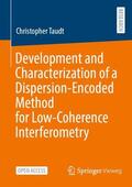 Taudt |  Development and Characterization of a Dispersion-Encoded Method for Low-Coherence Interferometry | Buch |  Sack Fachmedien