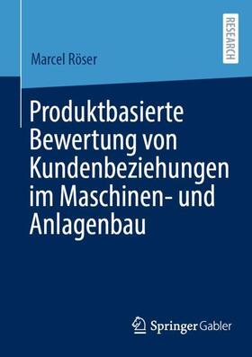 Röser | Produktbasierte Bewertung von Kundenbeziehungen im Maschinen- und Anlagenbau | Buch | 978-3-658-35951-5 | sack.de