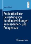Röser |  Produktbasierte Bewertung von Kundenbeziehungen im Maschinen- und Anlagenbau | Buch |  Sack Fachmedien