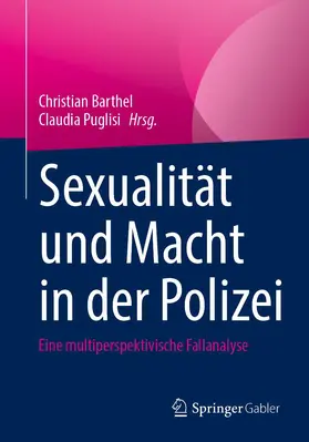 Puglisi / Barthel | Sexualität und Macht in der Polizei | Buch | 978-3-658-35986-7 | sack.de