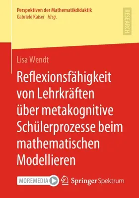 Wendt |  Reflexionsfähigkeit von Lehrkräften über metakognitive Schülerprozesse beim mathematischen Modellieren | Buch |  Sack Fachmedien