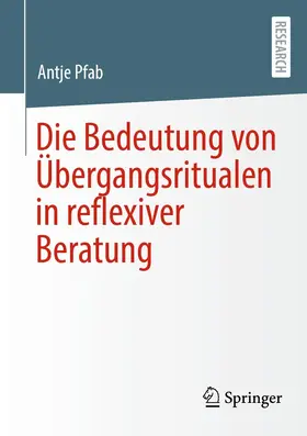 Pfab | Die Bedeutung von Übergangsritualen in reflexiver Beratung | E-Book | www.sack.de