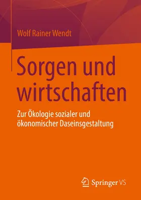 Wendt | Sorgen und wirtschaften | Buch | 978-3-658-36132-7 | www.sack.de