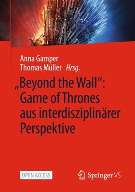 Gamper / Müller | "Beyond the Wall": Game of Thrones aus interdisziplinärer Perspektive | Buch | 978-3-658-36144-0 | sack.de