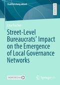 Fischer |  Street-Level Bureaucrats' Impact on the Emergence of Local Governance Networks | eBook | Sack Fachmedien