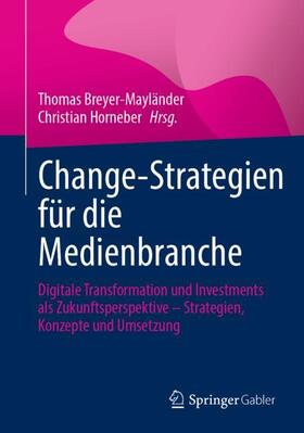 Horneber / Breyer-Mayländer | Change-Strategien für die Medienbranche | Buch | 978-3-658-36215-7 | sack.de