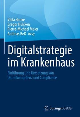 Henke / Beß / Hülsken | Digitalstrategie im Krankenhaus | Buch | 978-3-658-36225-6 | sack.de