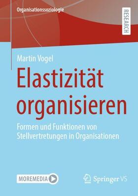 Vogel | Elastizität organisieren | Buch | 978-3-658-36263-8 | sack.de