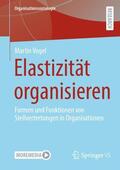 Vogel |  Elastizität organisieren | Buch |  Sack Fachmedien