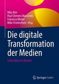 Alm / Friedrichsen / Murschetz |  Die digitale Transformation der Medien | Buch |  Sack Fachmedien