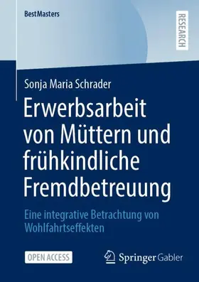 Schrader | Erwerbsarbeit von Müttern und frühkindliche Fremdbetreuung | Buch | 978-3-658-36286-7 | sack.de