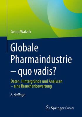 Watzek | Globale Pharmaindustrie - quo vadis? | Buch | 978-3-658-36301-7 | sack.de