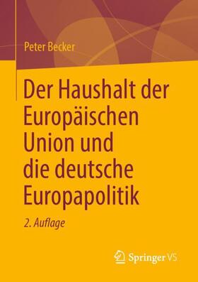 Becker | Der Haushalt der Europäischen Union und die deutsche Europapolitik | Buch | 978-3-658-36338-3 | sack.de