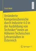 Mohl |  Veränderte Kompetenzbereiche durch Industrie 4.0 in der Ausbildung von Techniker*innen an Höheren Technischen Lehranstalten in Österreich | Buch |  Sack Fachmedien