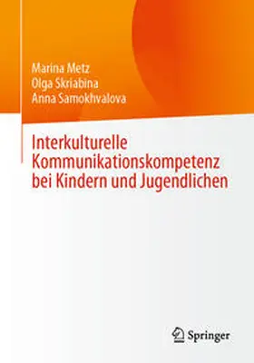 Metz / Skriabina / Samokhvalova | Interkulturelle Kommunikationskompetenz bei Kindern und Jugendlichen | E-Book | www.sack.de
