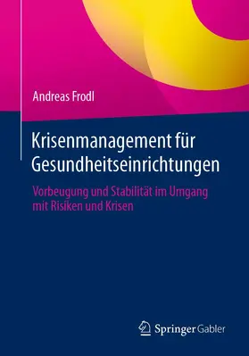 Frodl |  Krisenmanagement für Gesundheitseinrichtungen | Buch |  Sack Fachmedien