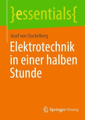 von Stackelberg | Elektrotechnik in einer halben Stunde | Buch | 978-3-658-36408-3 | sack.de