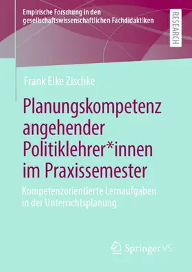Zischke |  Planungskompetenz angehender Politiklehrer*innen im Praxissemester | Buch |  Sack Fachmedien