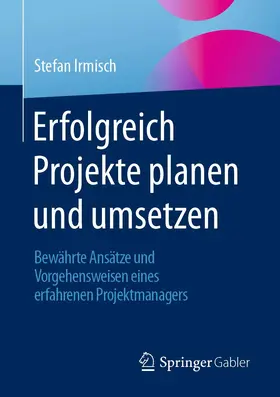 Irmisch |  Erfolgreich Projekte planen und umsetzen | Buch |  Sack Fachmedien