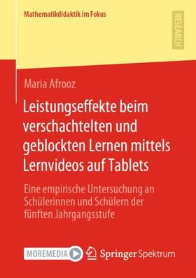 Afrooz |  Leistungseffekte beim verschachtelten und geblockten Lernen mittels Lernvideos auf Tablets | Buch |  Sack Fachmedien