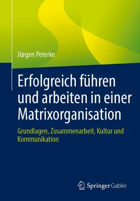 Peterke |  Erfolgreich führen und arbeiten in einer Matrixorganisation | Buch |  Sack Fachmedien