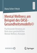 Sicher-Fritsch |  Mental Wellness am Beispiel des OASE-Gesundheitsmodells© | Buch |  Sack Fachmedien