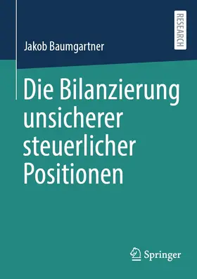 Baumgartner | Die Bilanzierung unsicherer steuerlicher Positionen | E-Book | www.sack.de