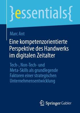 Ant |  Eine kompetenzorientierte Perspektive des Handwerks im digitalen Zeitalter | Buch |  Sack Fachmedien