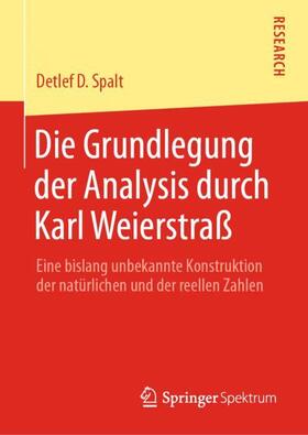 Spalt |  Die Grundlegung der Analysis durch Karl Weierstraß | Buch |  Sack Fachmedien