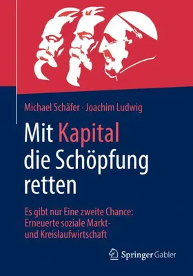 Ludwig / Schäfer |  Mit Kapital die Schöpfung retten | Buch |  Sack Fachmedien