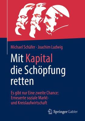 Ludwig / Schäfer | Mit Kapital die Schöpfung retten | Buch | 978-3-658-36549-3 | sack.de