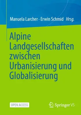 Schmid / Larcher |  Alpine Landgesellschaften zwischen Urbanisierung und Globalisierung | Buch |  Sack Fachmedien