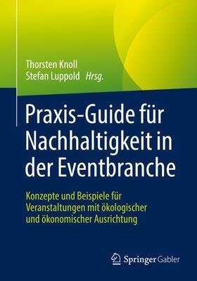 Luppold / Knoll |  Praxis-Guide für Nachhaltigkeit in der Eventbranche | Buch |  Sack Fachmedien