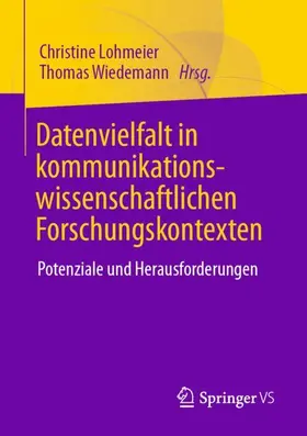Lohmeier / Wiedemann |  Datenvielfalt in kommunikationswissenschaftlichen Forschungskontexten | Buch |  Sack Fachmedien