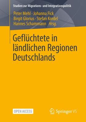 Mehl / Fick / Schammann |  Geflüchtete in ländlichen Regionen Deutschlands | Buch |  Sack Fachmedien